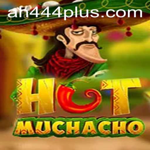 HotMuchacho: The Exciting World of AH 444