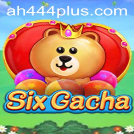 Unraveling the Phenomenon of SixGacha and the Mystery of AH 444